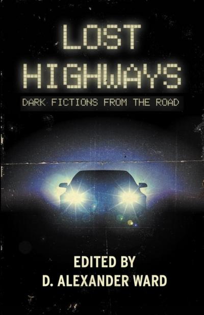 Lost Highways: Dark Fictions From the Road