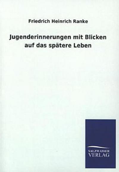 Jugenderinnerungen mit Blicken auf das spätere Leben