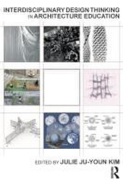Interdisciplinary Design Thinking in Architecture Education
