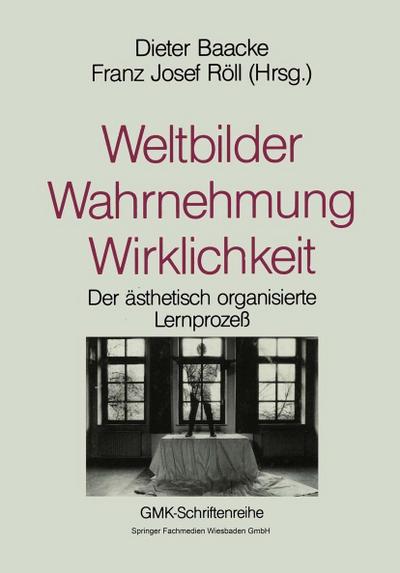 Weltbilder Wahrnehmung Wirklichkeit