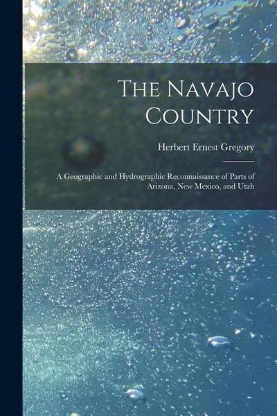The Navajo Country: A Geographic and Hydrographic Reconnaissance of Parts of Arizona, New Mexico, and Utah