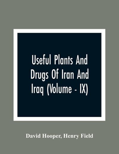Useful Plants And Drugs Of Iran And Iraq (Volume - IX)