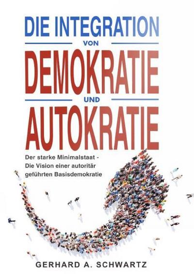 Die Integration von Demokratie und Autokratie - Der starke Minimalstaat