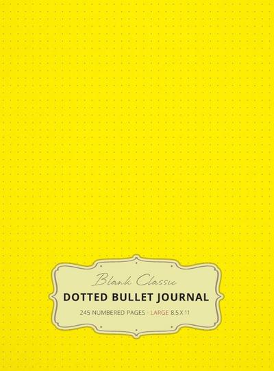 Large 8.5 x 11 Dotted Bullet Journal (Yellow #6) Hardcover - 245 Numbered Pages