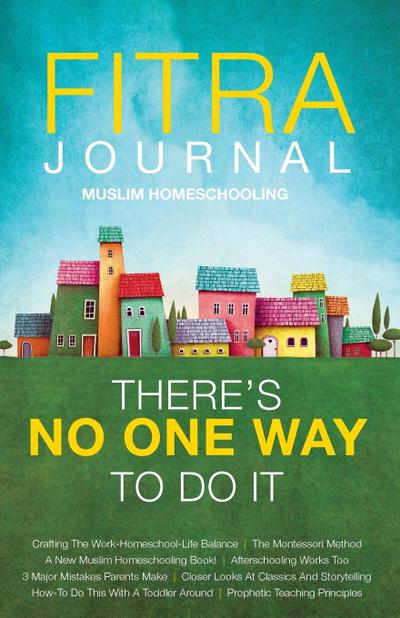 Fitra Journal ¿Muslim Homeschooling There’s No One Way To Do It