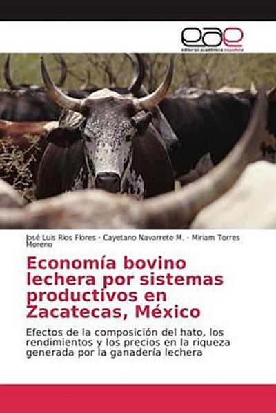 Economía bovino lechera por sistemas productivos en Zacatecas, México