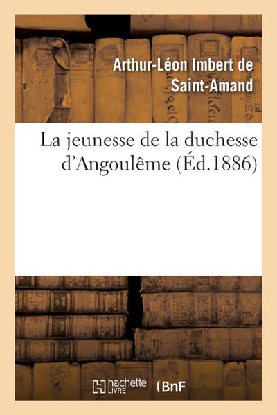 La Jeunesse de la Duchesse d’Angoulême