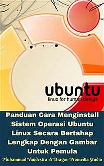 Panduan Cara Menginstall Sistem Operasi Ubuntu Linux Secara Bertahap Lengkap Dengan Gambar Untuk Pemula