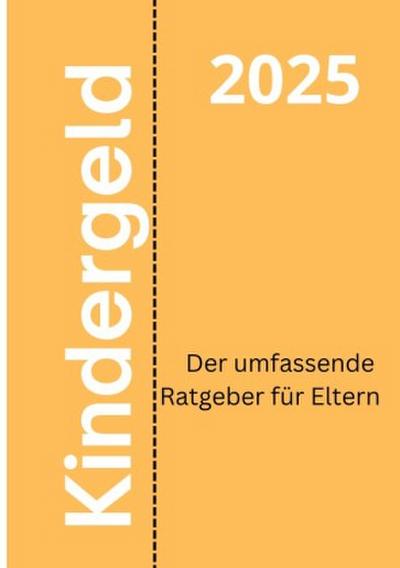 Kindergeld 2025 - Der umfassende Ratgeber für Eltern