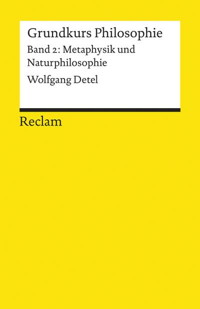 Grundkurs Philosophie / Metaphysik und Naturphilosophie (Reclams Universal-Bibliothek)