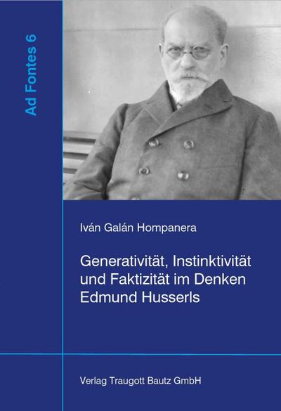 Generativität, Instinktivität und Faktizität im Denken Edmund Husserls