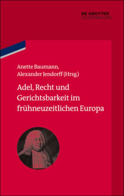 Adel, Recht und Gerichtsbarkeit im frühneuzeitlichen Europa