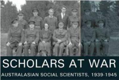 Scholars at War: Australasian Social Scientists, 1939-1945