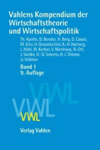 Vahlens Kompendium der Wirtschaftstheorie und Wirtschaftspolitik Band 1