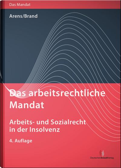 Das arbeitsrechtliche Mandat - Arbeits- und Sozialrecht in der Insolvenz
