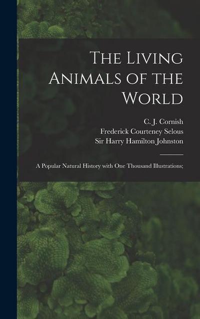 The Living Animals of the World; a Popular Natural History With One Thousand Illustrations;