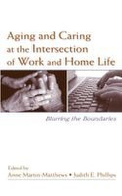 Aging and Caring at the Intersection of Work and Home Life
