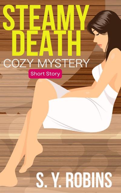 Steamy Death: Cozy Mystery Short Story