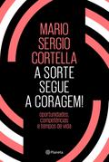 A sorte segue a coragem!