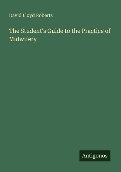 The Student’s Guide to the Practice of Midwifery