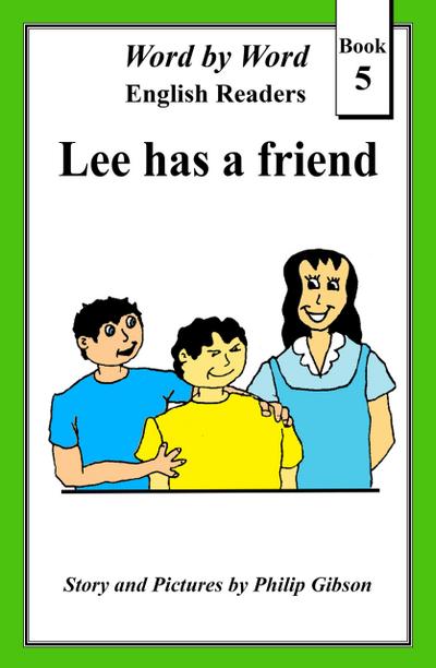 Lee Has A Friend (Word by Word Graded Readers for Children, #5)