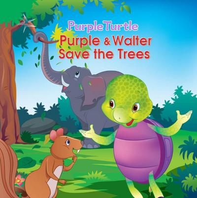 Purple Turtle - Purple & Walter Save the Trees
