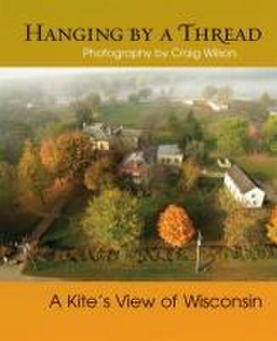 Hanging by a Thread: A Kiteas View of Wisconsin
