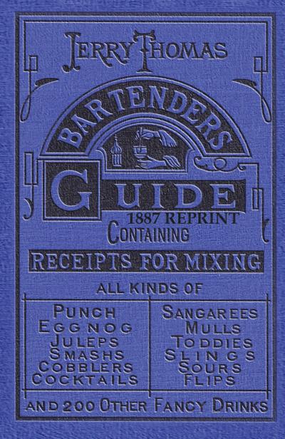 Jerry Thomas Bartenders Guide 1887 Reprint