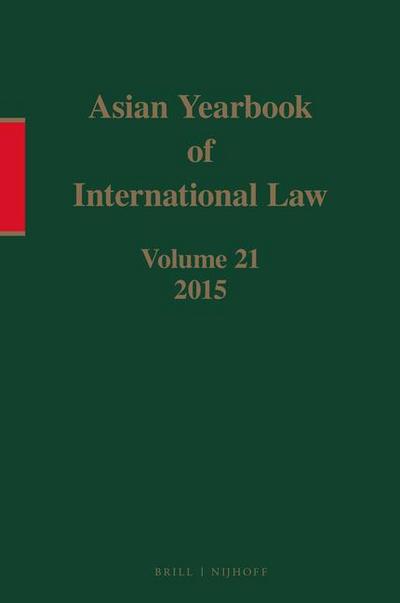 Asian Yearbook of International Law, Volume 21 (2015)