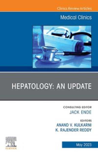 Hepatology: An Update, An Issue of Medical Clinics of North America, E-Book
