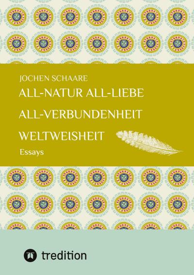 All-Natur    All-Liebe    All-Verbundenheit     Weltweisheit