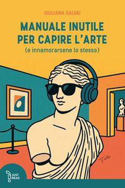 Manuale inutile per capire l’arte (e innamorarsene lo stesso)