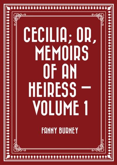 Cecilia; Or, Memoirs of an Heiress — Volume 1