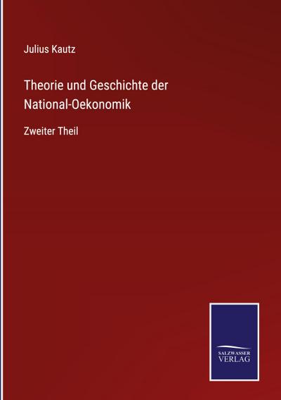 Theorie und Geschichte der National-Oekonomik