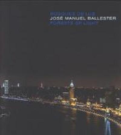 José Manuel Ballester, Bosques de luz = Forests of light