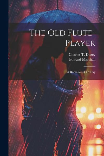The Old Flute-Player: A Romance of To-day