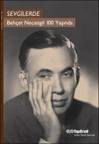 Sevgilerde Behcet Necatigil 100 Yasinda