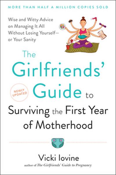 The Girlfriends’ Guide to Surviving the First Year of Motherhood