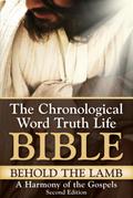 Behold the Lamb ~ A Harmony of the Gospels, Second Edition (The Chronological Word Truth Life Bible)
