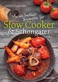 Meine besten Rezepte für Slow Cooker und Schongare