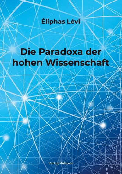 Die Paradoxa der hohen Wissenschaft
