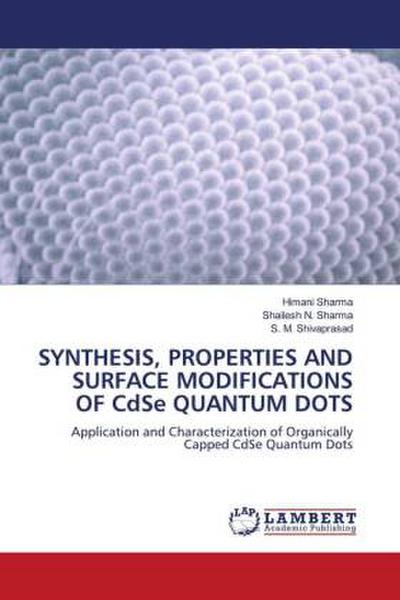 SYNTHESIS, PROPERTIES AND SURFACE MODIFICATIONS OF CdSe QUANTUM DOTS