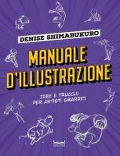 Manuale d’illustrazione. Idee e trucchi per artisti smarriti