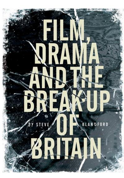 Film, Drama and the Break Up of Britain