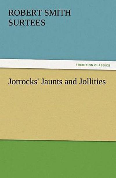 Jorrocks’ Jaunts and Jollities