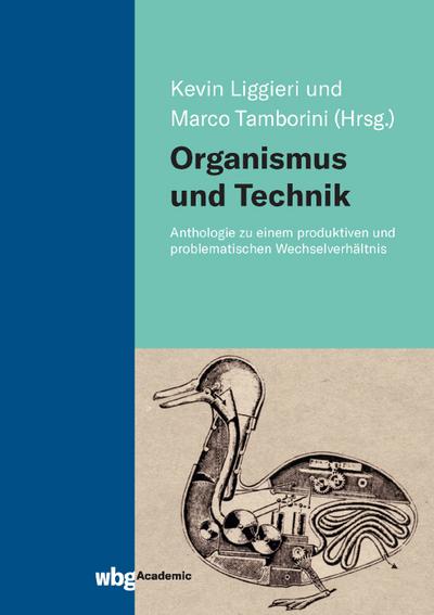 Organismus und Technik: Anthologie zu einem produktiven und problematischen Wechselverhältnis