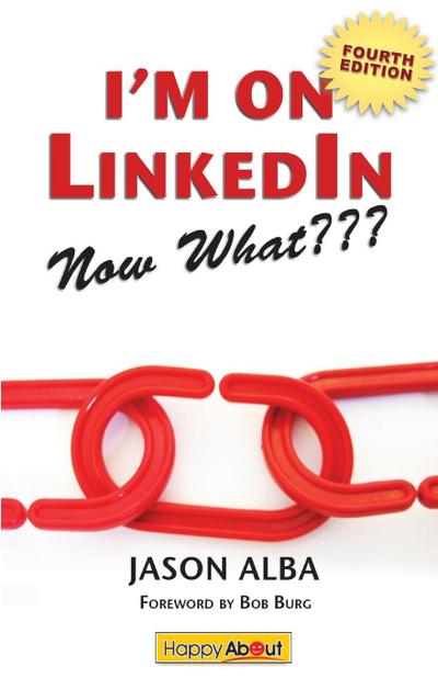 I’m on Linkedin--Now What (Fourth Edition)
