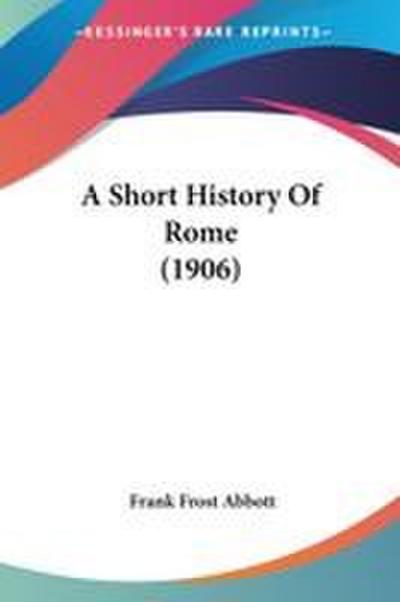 A Short History Of Rome (1906)