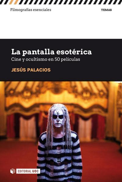 La pantalla esotérica : cine y ocultismo en 50 películas