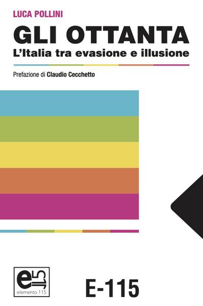 Gli Ottanta. L’Italia tra evasione e illusione